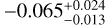 $ - 0.065_{ - 0.013}^{ + 0.024}$