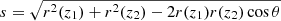 $ s=\sqrt{r^2(z_1)+r^2(z_2)-2r(z_1)r(z_2)\cos\theta} $