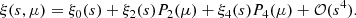 $$ \begin{aligned} \xi (s, \mu )=\xi _0(s)+\xi _2(s)P_2(\mu )+\xi _4(s)P_4(\mu )+\mathcal{O} (s^4). \end{aligned} $$