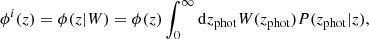 $$ \begin{aligned} \phi ^i(z)=\phi (z|W)=\phi (z)\int _0^\infty \mathrm{d}z_{\mathrm{phot} }W(z_{\mathrm{phot} })P(z_{\mathrm{phot} }|z), \end{aligned} $$