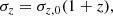 $$ \begin{aligned} \sigma _z=\sigma _{z,0}(1+z), \end{aligned} $$