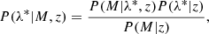 $$ \begin{aligned} P(\lambda ^*|M, z)= \frac{P(M|\lambda ^*, z)P(\lambda ^*|z)}{P(M|z)}, \end{aligned} $$