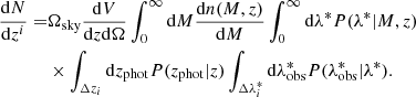 $$ \begin{aligned} \begin{aligned} \frac{\mathrm{d}N}{\mathrm{d}z^i} =&\Omega _{\mathrm{sky} } \frac{\mathrm{d}V}{\mathrm{d}z \mathrm{d}\Omega } \int _{0}^{\infty } \mathrm{d}M \frac{\mathrm{d}n(M, z)}{\mathrm{d}M} \int _0^\infty \mathrm{d}\lambda ^*P(\lambda ^*|M, z)\\&\times \int _{\Delta z_i} \mathrm{d} z_{\mathrm{phot} }P(z_{\mathrm{phot} }|z) \int _{\Delta \lambda ^*_i} \mathrm{d} \lambda ^*_{\mathrm{obs} }P(\lambda ^*_{\mathrm{obs} }|\lambda ^*). \end{aligned} \end{aligned} $$