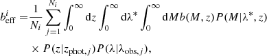 $$ \begin{aligned} \begin{aligned} b^i_{\mathrm{eff} } =&\frac{1}{N_i}\sum ^{N_i}_{j=1}\int _0^\infty \mathrm{d}z \int _0^\infty \mathrm{d}\lambda ^*\int _0^\infty \mathrm{d}M b(M,z) P(M|\lambda ^*,z) \\&\times P(z|z_{\mathrm{phot} ,j}) P(\lambda |\lambda _{\mathrm{obs} ,j}), \end{aligned} \end{aligned} $$