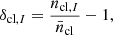 $$ \begin{aligned} \delta _{\mathrm{cl} ,I} = \frac{n_{\mathrm{cl} ,I}}{\bar{n}_{\mathrm{cl} }}-1, \end{aligned} $$
