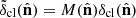$ \tilde{\delta}_{\mathrm{cl}}(\hat{\mathbf{n}}) = M(\hat{\mathbf{n}})\delta_{\mathrm{cl}}(\hat{\mathbf{n}}) $