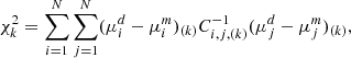 $$ \begin{aligned} \chi ^2_k = \sum _{i=1}^N \sum _{j=1}^N (\mu ^{d}_i-\mu ^m_i)_{(k)} C^{-1}_{i,j,(k)} (\mu ^{d}_j-\mu ^m_j)_{(k)}, \end{aligned} $$