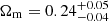 $ \Omega_{\mathrm{m}} = 0.24^{+0.05}_{-0.04} $