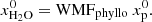 $$ \begin{aligned} x_{\rm H_2O}^0 = \mathrm{WMF}_{\rm phyllo}~x_{\rm p}^0. \end{aligned} $$