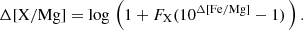$$ \begin{aligned} \Delta \mathrm{[X/Mg]} = \mathrm{log} \, \left(1 + F_{\rm X} (10^\mathrm{\Delta [Fe/Mg]} - 1)\, \right). \end{aligned} $$