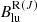 $ B_{\mathrm{lu}}^{{\mathrm{R}(J)}} $