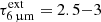 $ \tau_{\mathrm{6\,{\upmu}\mathrm{m}}}^{\mathrm{ext}}=2.5{-}3 $