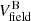 $ V_{\mathrm{field}}^{\mathrm{B}} $