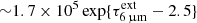 $ {\sim}1.7\times10^5\exp\{\tau_{{6\,{\upmu}\mathrm{m}}}^{\mathrm{ext}}-2.5\} $