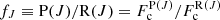 $ f_J\equiv {\mathrm{P}(J)/\mathrm{R}(J)}=F_{\mathrm{c}}^{{\mathrm{P}(J)}}/ F_{\mathrm{c}}^{{\mathrm{R}(J)}} $