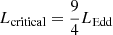 $ L_{\mathrm{critical}} = \frac{9}{4} L_{\mathrm{Edd}} $