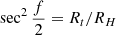 $ \sec^2\frac{f}{2}=R_t/R_H $
