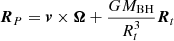 $ \boldsymbol{R}_{P}=\boldsymbol{v} \times \boldsymbol{\Omega}+\frac{G M_{\mathrm{BH}}}{R_t^3} \boldsymbol{R}_t $