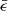 $ \bar{\epsilon} $
