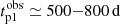 $ t^{\mathrm{obs}}_{\mathrm{p1}} \simeq 500{-}800 \,\mathrm{d} $
