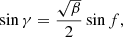 $$ \begin{aligned} \sin \gamma =\frac{\sqrt{\beta }}{2}\sin f, \end{aligned} $$