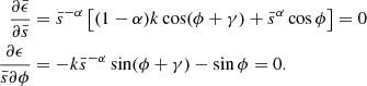 $$ \begin{aligned} \frac{\partial \bar{\epsilon }}{\partial \bar{s}}&=\bar{s}^{-\alpha }\left[(1-\alpha ) k \cos (\phi +\gamma )+\bar{s}^\alpha \cos \phi \right]=0\nonumber \\ \frac{\partial \epsilon }{\bar{s} \partial \phi }&=-k \bar{s}^{-\alpha } \sin (\phi +\gamma )-\sin \phi =0. \end{aligned} $$