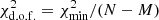 $ \chi^2_{\rm d.o.f.}= \chi^2_{\rm min}/(N-M) $