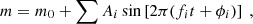 $$ \begin{aligned} m = m_{0} + \sum A_{i} \sin \left[ 2 \pi (f_{i} t + \phi _{i}) \right] ~, \end{aligned} $$