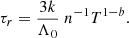 $$ \begin{aligned} \tau _{r}=\frac{3k}{\Lambda _{0}}\;n^{-1} T^{1-b}. \end{aligned} $$