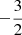 $ -\frac{3}{2} $