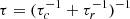 $ \tau=(\tau_c^{-1}+\tau_r^{-1})^{-1} $