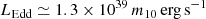 $$ \begin{aligned} L_{\rm Edd} \simeq 1.3\times 10^{39}\,m_{10}\,\mathrm{erg\,s^{-1}} \end{aligned} $$