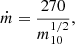 $$ \begin{aligned} \dot{m} = \frac{270}{m_{10}^{1/2}}, \end{aligned} $$