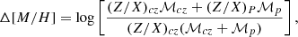 $$ \begin{aligned} \Delta [M/H] = {\log }\left[\frac{(Z/X)_{cz}\mathcal{M} _{cz} + (Z/X)_P\mathcal{M} _p}{(Z/X)_{cz}(\mathcal{M} _{cz}+\mathcal{M} _p)}\right], \end{aligned} $$