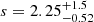 $ s = 2.25^{+1.5}_{-0.52} $