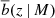 $ {\overline b}(z\,|\,M) $