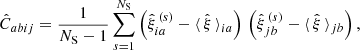 $$ \begin{aligned} \hat{C}_{a b i j} = \frac{1}{N_{\rm S}-1} \sum _{s=1}^{N_{\rm S}} \left(\hat{\xi }_{i a}^{\,(s)} - \langle \,\hat{\xi }\,\rangle _{i a}\right) \, \left(\hat{\xi }_{j b}^{\,(s)} - \langle \,\hat{\xi }\, \rangle _{j b}\right), \end{aligned} $$