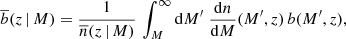 $$ \begin{aligned} {\overline{b}} (z\,|\,M) = \frac{1}{{\overline{n}}(z\,|\,M)}\,\int _M^\infty {\mathrm{d}} M^\prime \;\frac{{\mathrm{d}} n}{{\mathrm{d}} M}(M^\prime ,z) \,b(M^\prime ,z), \end{aligned} $$