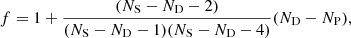 $$ \begin{aligned} f=1+\frac{(N_{\rm S}-N_{\rm D}-2)}{(N_{\rm S}-N_{\rm D}-1)(N_{\rm S}-N_{\rm D}-4)} (N_{\rm D}-N_{\rm P}), \end{aligned} $$