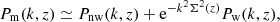 $$ \begin{aligned} P_{\rm m}(k,z) \simeq P_{\rm nw}(k,z)+\mathrm{e}^{-k^2\Sigma ^2(z)}P_{\rm w}(k,z), \end{aligned} $$