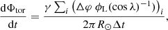 $$ \begin{aligned} \frac{\mathrm{d} \Phi _\mathrm{tor} }{\mathrm{d} t} = \frac{\gamma \sum _i{\left( \Delta \varphi \;\phi _{\rm L}(\cos {\lambda )^{-1}}) \right)_i}}{2\pi R_\odot \Delta t}, \end{aligned} $$