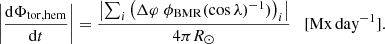 $$ \begin{aligned} \left|\frac{\mathrm{d} \Phi _\mathrm{tor,hem} }{\mathrm{d} t}\right| = \frac{\left| \sum _i{\left( \Delta \varphi \;\phi _\mathrm{BMR} (\cos {\lambda )^{-1}}) \right)_i}\right|}{4\pi R_\odot } \quad [\mathrm{Mx\,day}^{-1}]. \end{aligned} $$