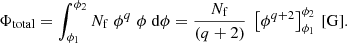 $$ \begin{aligned} \Phi _\mathrm{total} = \int _{\phi _1}^{\phi _2} N_{\rm f} \; \phi ^{q}\;\phi \;\mathrm{d} \phi = \frac{N_{\rm f}}{(q+2)} \; \left[ \phi ^{q+2} \right]^{\phi _2}_{\phi _1} \, [\mathrm{G} ]. \end{aligned} $$