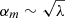 $ \alpha_m \sim \sqrt{\lambda} $