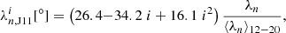 $$ \begin{aligned} \lambda ^i_{n,\mathrm{J11} }[^\circ ] = \left( 26.4 {-} 34.2\;i + 16.1\;i^2 \right) \frac{\lambda _n}{\langle \lambda _n \rangle _{{12{-}20}}}, \end{aligned} $$