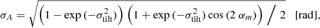 $$ \begin{aligned} \sigma _A = \sqrt{\Big ( 1-\exp {(-\sigma _\mathrm{tilt} ^2)} \Big )\;\Big ( 1+\exp {(-\sigma _\mathrm{tilt} ^2)} \cos {(2\;\alpha _m)}\Big ) \;\Big /\; 2} \quad [\mathrm{rad} ], \end{aligned} $$