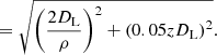 $$ \begin{aligned}&=\sqrt{\left(\frac{2D_{\rm L}}{\rho }\right)^{2}+\left(0.05zD_{\rm L}\right)^{2}}. \end{aligned} $$