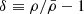 $ \delta\equiv\rho/\bar{\rho}-1 $