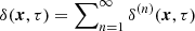 $ \delta(\boldsymbol{x},\tau)=\sum\nolimits_{n=1}^\infty\delta^{(n)}(\boldsymbol{x},\tau) $