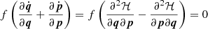 $ f\left(\frac{\partial \dot{\boldsymbol{q}}}{\partial \boldsymbol{q}}+\frac{\partial \dot{\boldsymbol{p}}}{\partial \boldsymbol{p}}\right)= f\left(\frac{\partial^2 {\cal H}}{\partial \boldsymbol{q}\partial \boldsymbol{p}}-\frac{\partial^2 {\cal H}}{\partial \boldsymbol{p}\partial \boldsymbol{q}}\right)=0 $